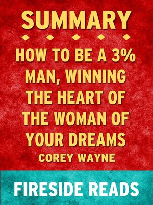 cover image of Summary of How to Be a 3% Man, Winning the Heart of the Woman of Your Dreams by Corey Wayne